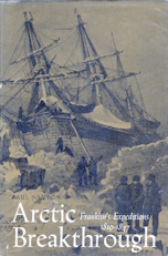 ARCTIC BREAKTHROUGH; Franklin's Expeditions 1819-1847;